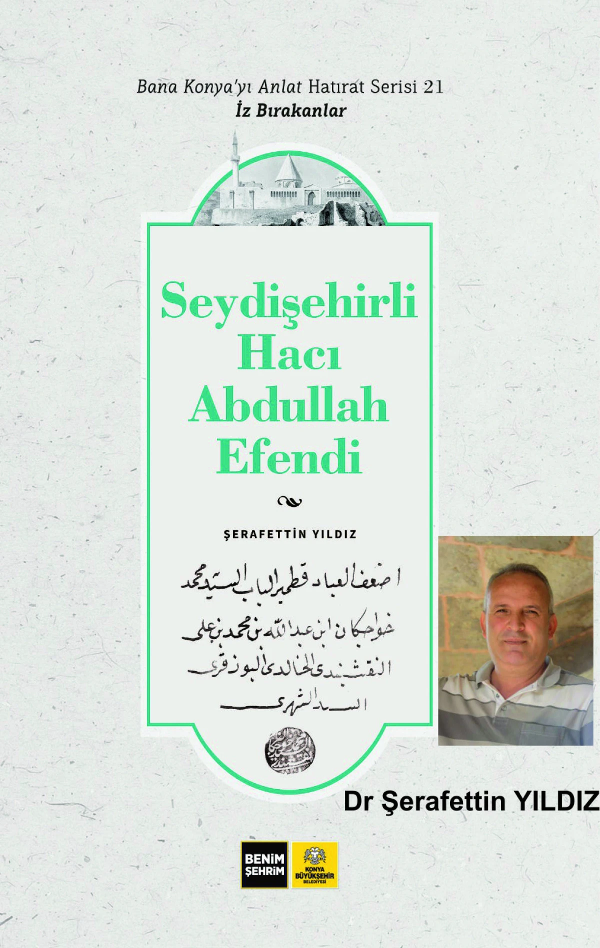 KONYA B&Uuml;Y&Uuml;KŞEHİR BELEDİYESİ,  &ldquo;SEYDİŞEHİRLİ HACI ABDULLAH EFENDİ&rdquo; KİTABINI OKURLA BULUŞTURDU